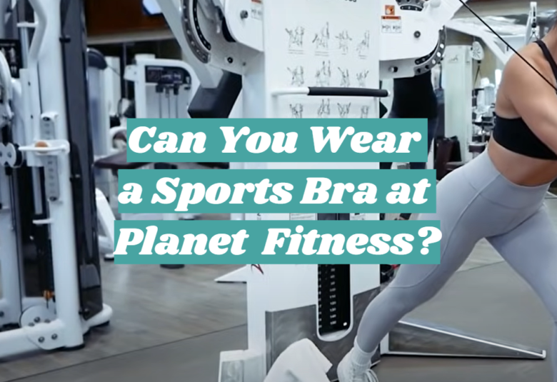 Can You Wear a Sports Bra at Fitness? FitnessProfy