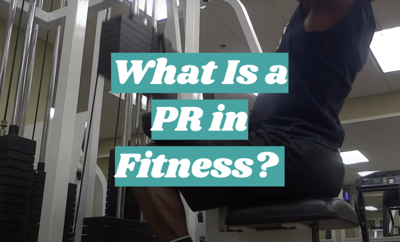 Pr Muscle What Is a PR in Fitness? - FitnessProfy