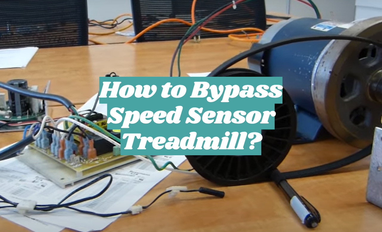 How to Bypass Speed Sensor Treadmill?