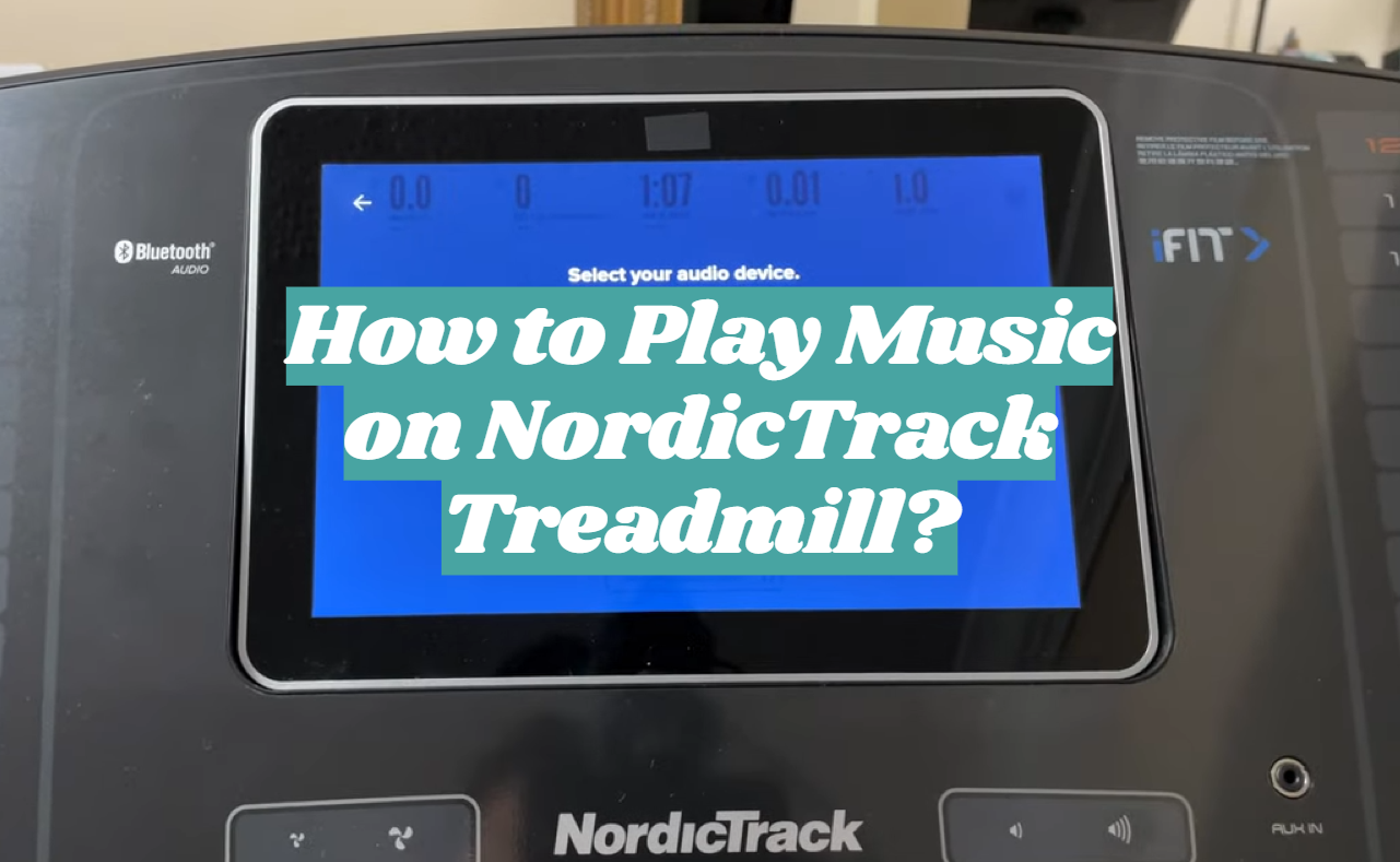 How to Play Music on NordicTrack Treadmill?