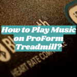How to Play Music on ProForm Treadmill?