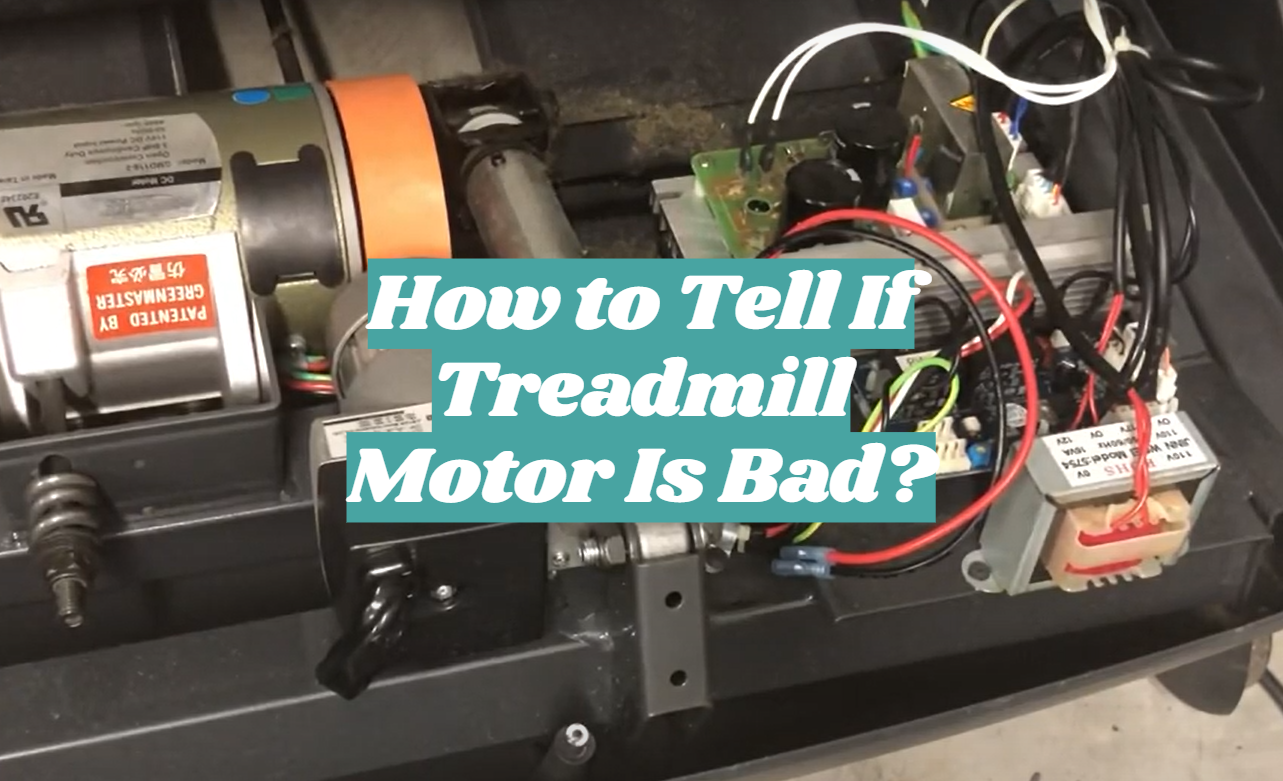 How to Tell If Treadmill Motor Is Bad?