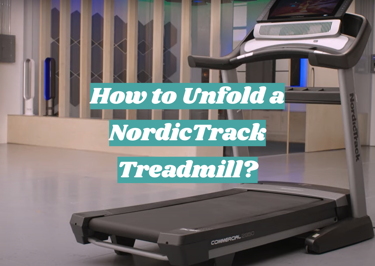 How to Unfold a NordicTrack Treadmill?