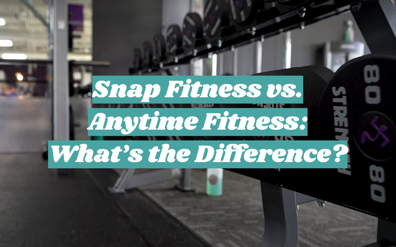 Snap Fitness vs. Anytime Fitness: What’s the Difference?