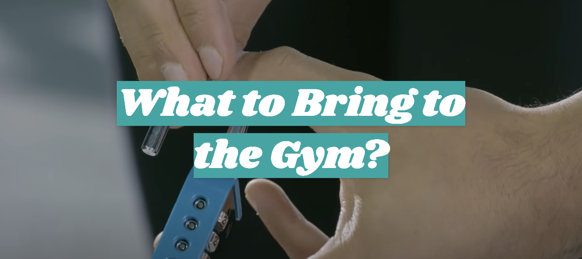What to Bring to the Gym?