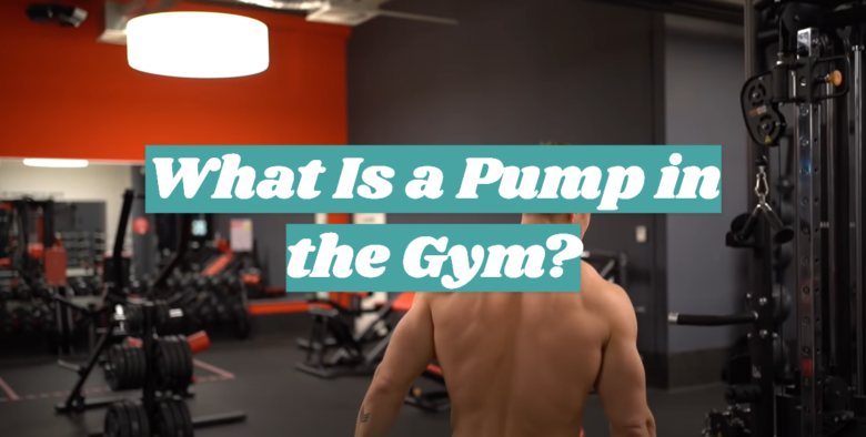 what-is-a-pump-in-the-gym-fitnessprofy