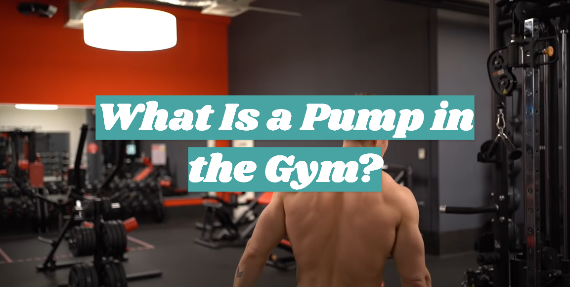 What Is a Pump in the Gym?