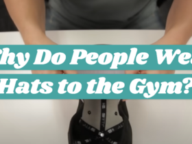 Why Do People Wear Hats to the Gym?