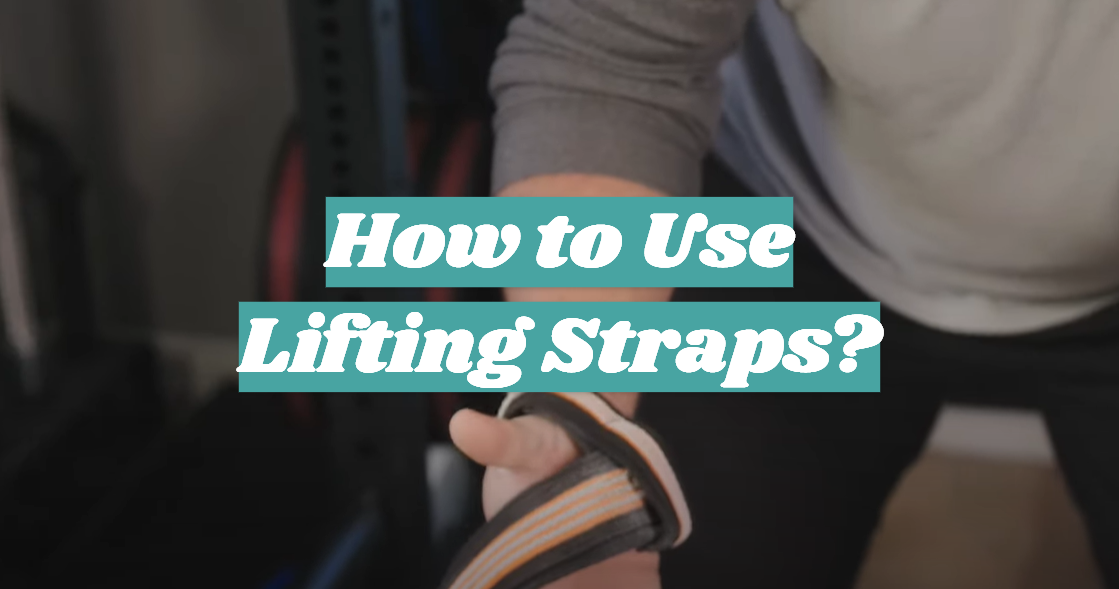 How to Use Lifting Straps?