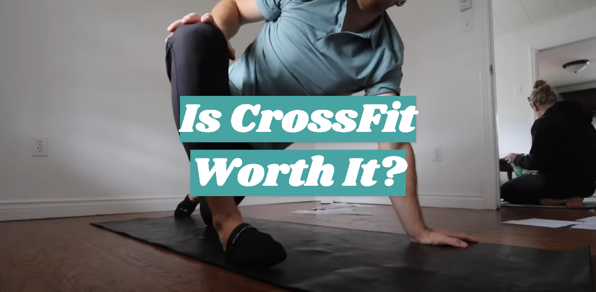 Is CrossFit Worth It?