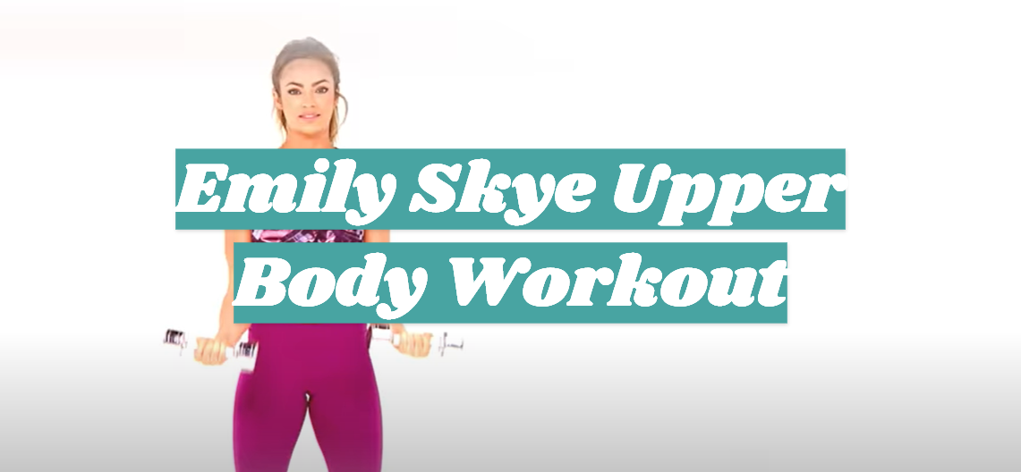 Emily Skye Upper Body Workout