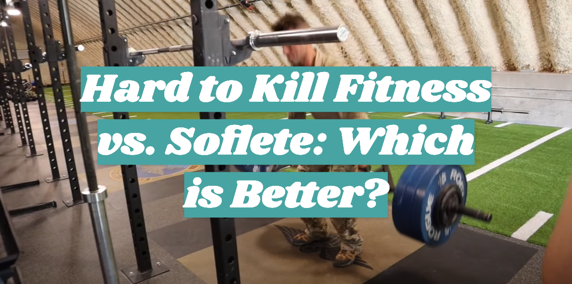 Hard to Kill Fitness vs. Soflete: Which is Better?