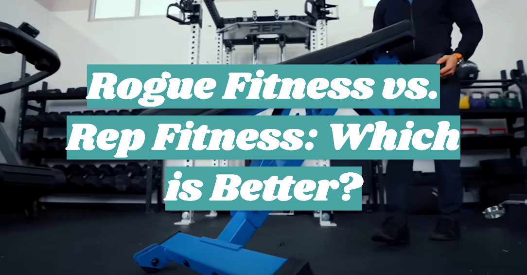 Rogue Fitness vs. Rep Fitness: Which is Better?