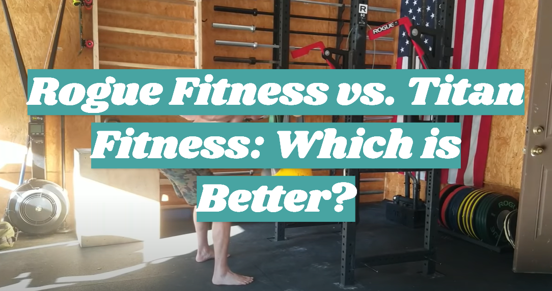 Rogue Fitness vs. Titan Fitness: Which is Better?